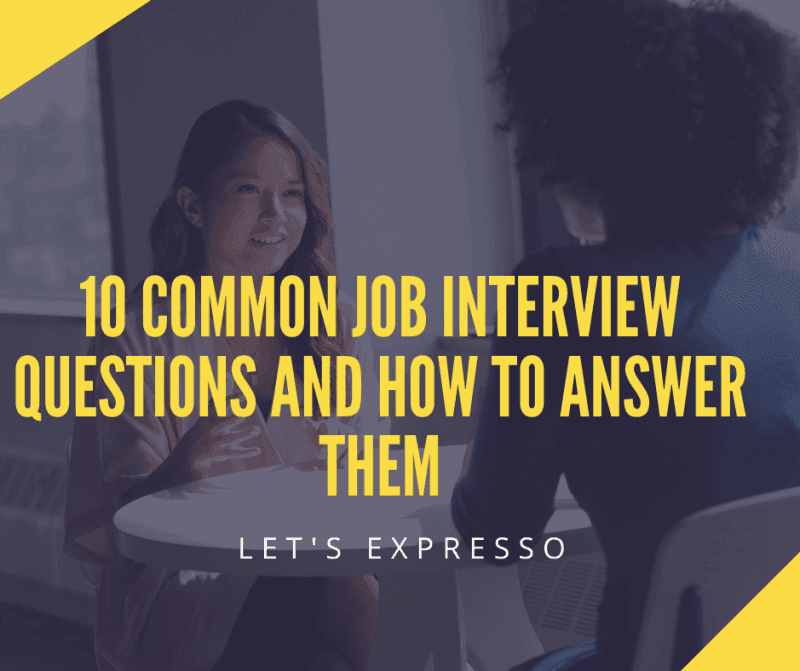 10 Common job interview questions and how to answer them | Let's Expresso